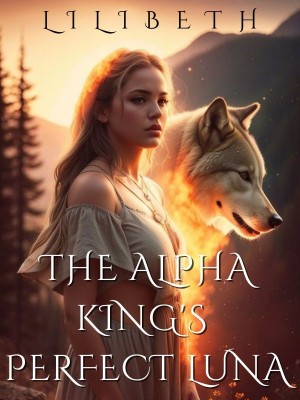 The Alpha King's Perfect Luna,LiliBeth