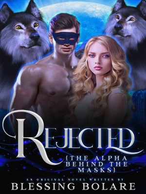 REJECTED:The Alpha Behind The Mask,Bolare Blessing