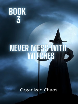 Never Mess With Witches (18+),Organized Chaos