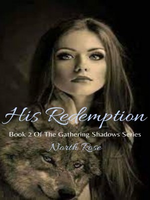 His Redemption (The Gathering Shadows Series, Book II),North Rose