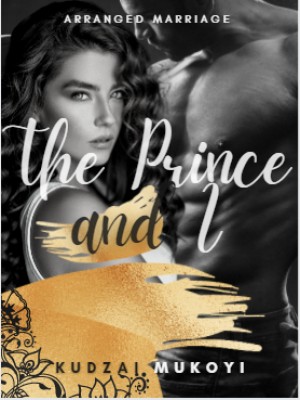 Arranged Marriage: The Prince and I,Kudzai Mukoyi