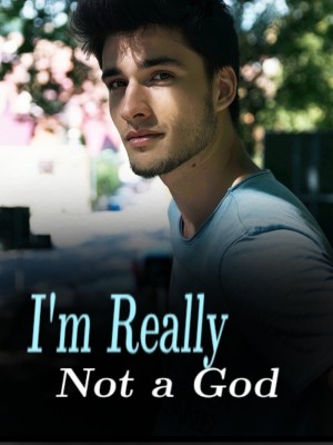 I'm Really Not a God,