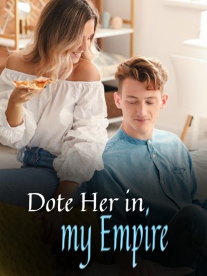 Dote Her in my Empire