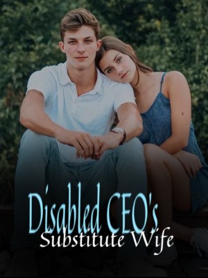 Disabled CEO's Substitute Wife,