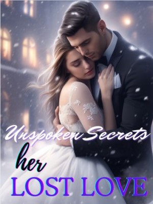 Unspoken Secrets: Her Lost Love,