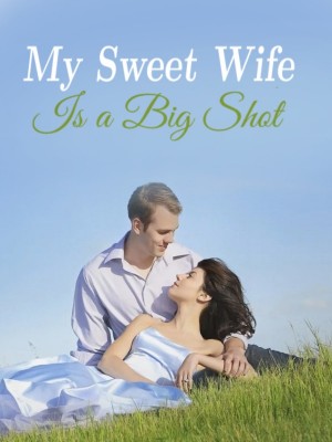 My Sweet Wife Is a Big Shot,