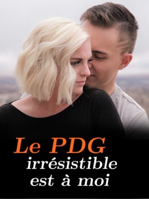 Le PDG irrésistible est à moi