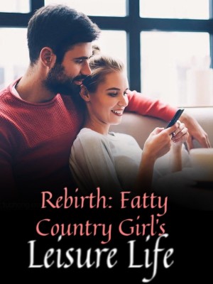 Rebirth: Fatty Country Girl's Leisure Life