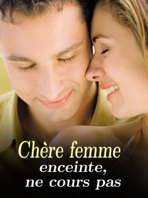 Chère femme enceinte, ne cours pas