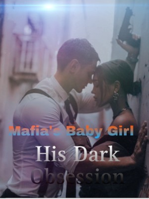 Mafia's Baby Girl: His Dark Obsession,Sharada