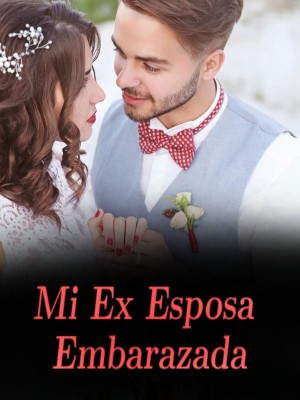 Mi Ex Esposa Embarazada