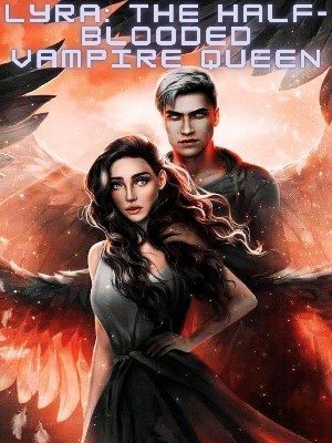 LYRA: THE HALF-BLOODED VAMPIRE QUEEN