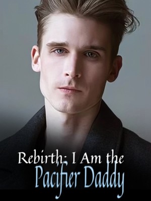 Rebirth: I Am the Pacifier Daddy,