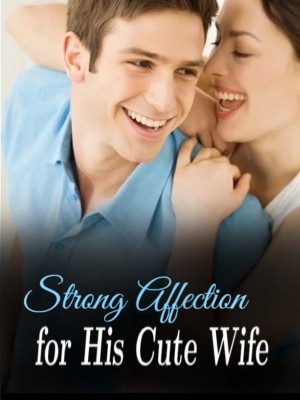Strong Affection for His Cute Wife,