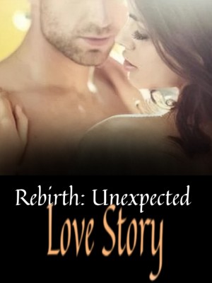 Rebirth: Unexpected Love Story