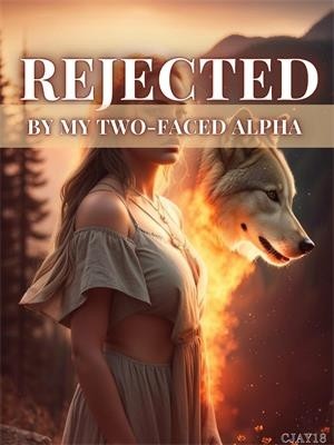 Rejected By My Two-faced Alpha,Cjay18