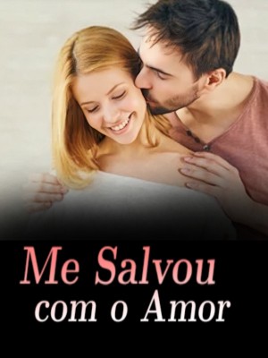Me Salvou com o Amor