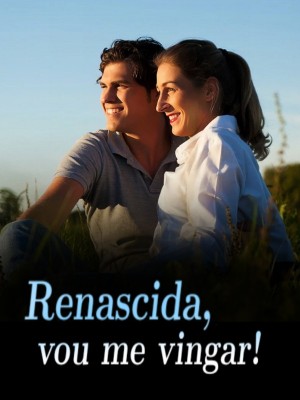 Renascida, vou me vingar!