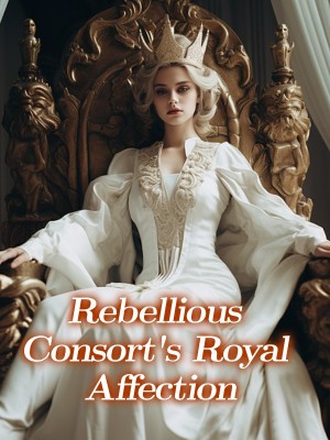 Rebellious Consort's Royal Affection,