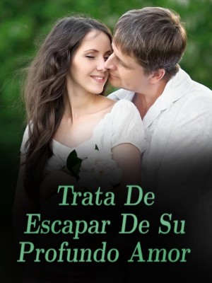 Trata De Escapar De Su Profundo Amor
