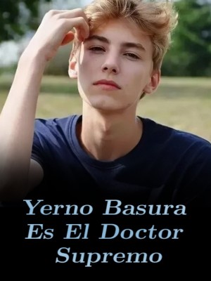 Yerno Basura Es El Doctor Supremo,