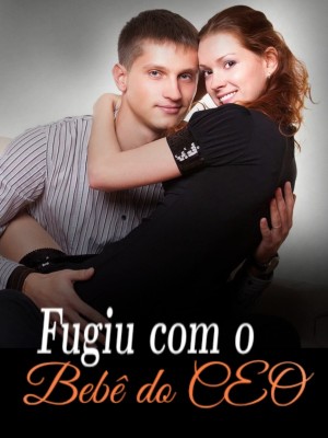 Fugiu com o Bebê do CEO