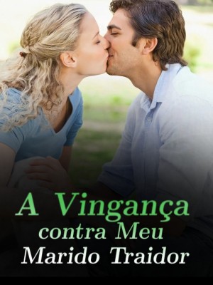 A Vingança contra Meu Marido Traidor
