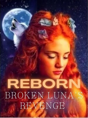 Reborn: Broken Luna's Revenge,cybilccc