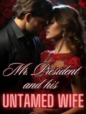 Mr. President and His Untamed Wife