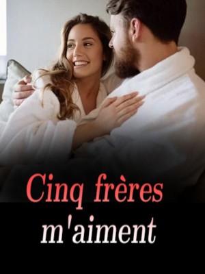 Cinq frères m'aiment