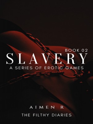 Slavery: A series of erotic games (Book 2),AimenR