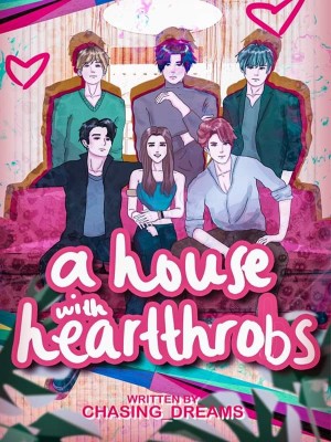 A House With Heartthrobs,chasing_dreams