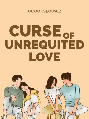 Curse of Unrequited Love,Gooorgeous