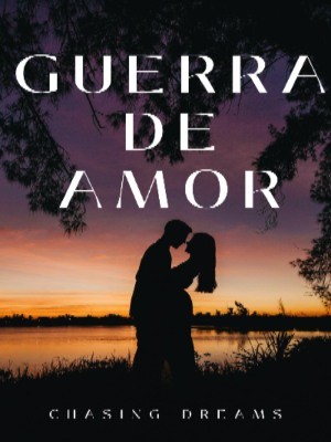 Guerra De Amor,chasing_dreams
