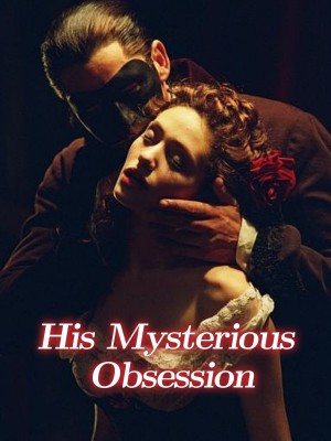 His Mysterious Obsession,