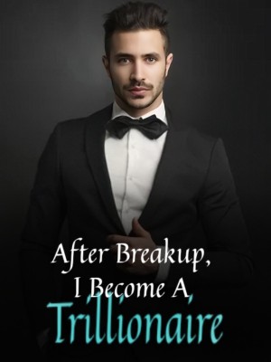 After Breakup, I Become A Trillionaire