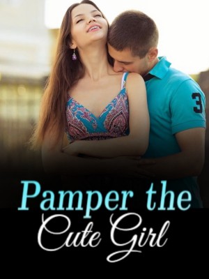 Pamper the Cute Girl