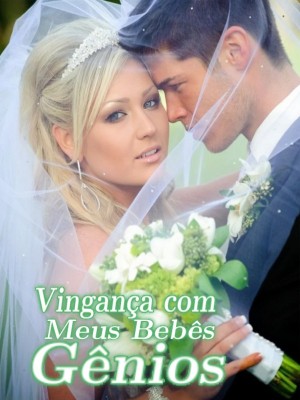 Vingança com Meus Bebês Gênios