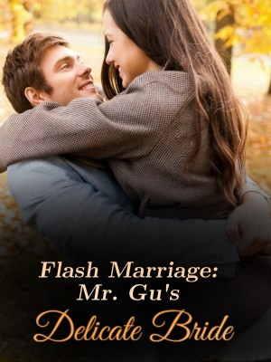 Flash Marriage: Mr. Gu's Delicate Bride,