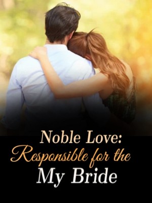 Noble Love: Responsible for the My Bride,
