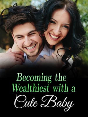 Becoming the Wealthiest with a Cute Baby,