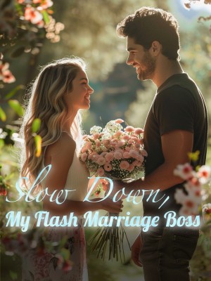 Slow Down, My Flash Marriage Boss,