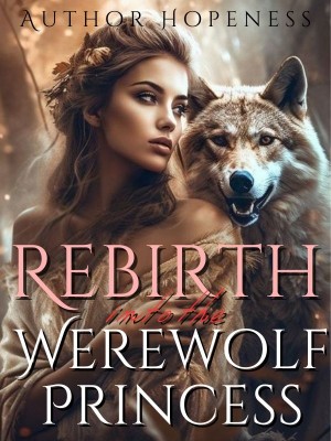 Rebirth into the Werewolf Princess,Author Hopeness