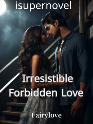 Irresistible Forbidden Love,Fairylove