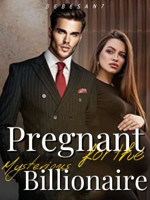 Pregnant for the Mysterious Billionaire,bebesan7