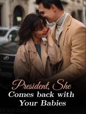 President, She Comes Back With Your Babies