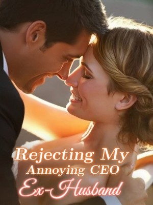 Rejecting My Annoying CEO Ex-Husband