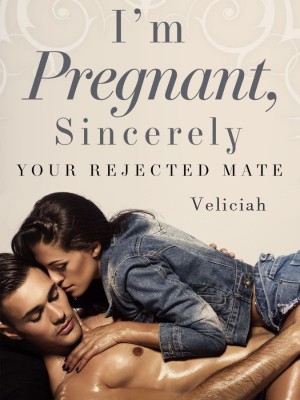 I'm Pregnant, Sincerely Your Rejected Mate,Veliciah
