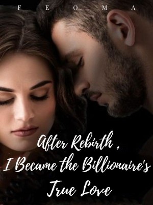 After Rebirth, I Became Billionaire's True Love,Feoma