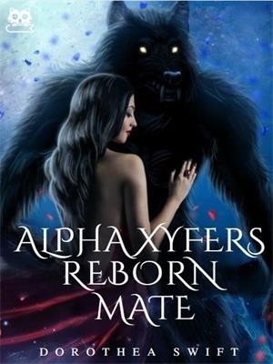 Alpha Xyfers Reborn Mate,Dorothea Swift